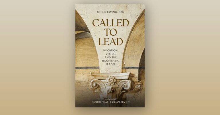 “Called to Lead”: Groundbreaking Text Applies Catholic Anthropology to Leadership